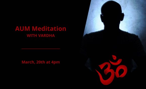 AUM Meditation with Vardha – March 2021