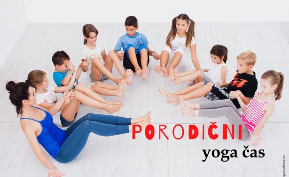 Porodični yoga čas – prilika za zajedničku aktivnost roditelja i dece