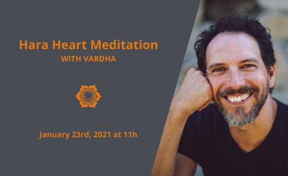 Hara Heart Meditation with Vardha – January 2021 Hara Heart Meditation with Vardha – January 2021
