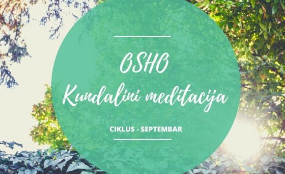 Osho kundalini meditacija – ciklus u septembru Osho kundalini meditacija – ciklus u septembru