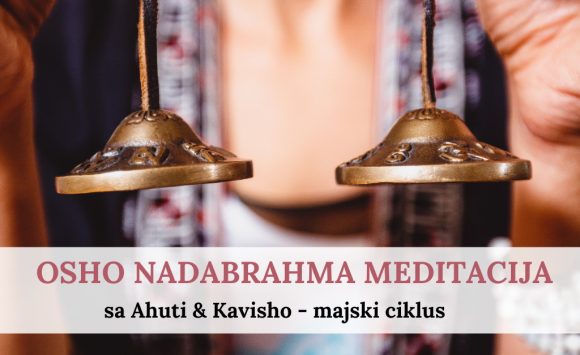 Osho Nadabrahma meditacija – ciklus u maju