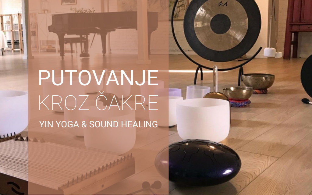 Putovanje kroz čakre – Yin Yoga & Sound Healing