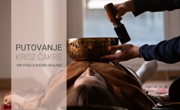 RADIONICA: Putovanje kroz čakre – Yin Yoga & Sound Healing