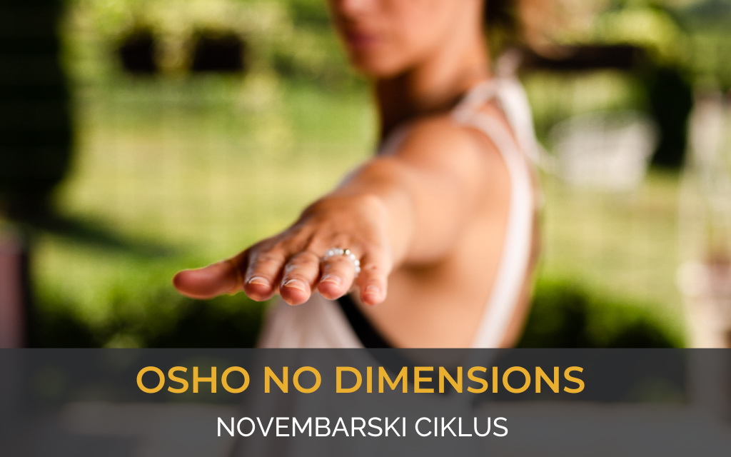 Osho No Dimensions meditacija - novembarski ciklus