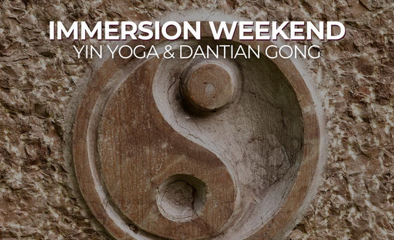 Weekend Immersion – Yin Yoga and Dantian Gong Weekend Immersion – Yin Yoga and Dantian Gong