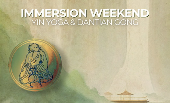 Weekend Immersion – Yin Yoga and Dantian Gong Weekend Immersion – Yin Yoga and Dantian Gong
